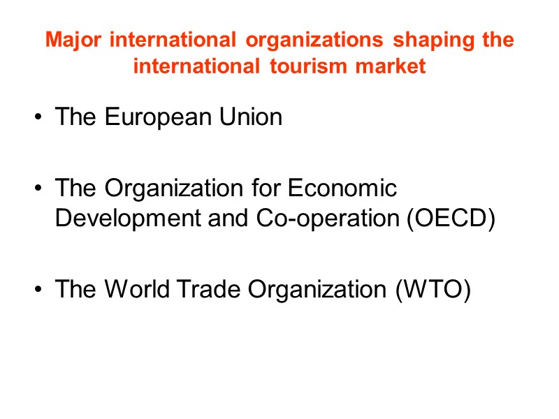 Major international organizations shaping the international tourism market The European Union  The Organization